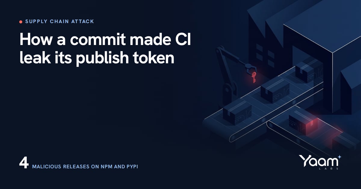 Cover illustration of a release conveyor belt of package boxes where a robotic arm lifts a glowing red key off the line, with the Yaamlabs logo and the text: How a commit made CI leak its publish token, 4 malicious releases on npm and PyPI