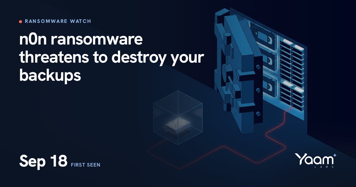 Cover illustration of a backup vault with a red fuse line reaching a drive in a glass case, with the Yaamlabs logo and the text: n0n ransomware threatens to destroy your backups, first seen September 18